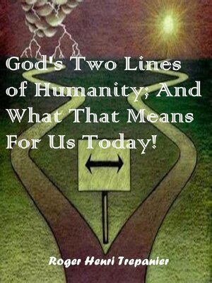 cover image of God's Two Lines of Humanity; and What That Means For Us Today!